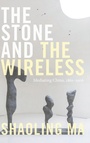 Cover: The Stone and the Wireless - Duke University Press