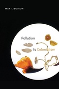 Cover: Pollution Is Colonialism - Duke University Press