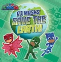 Cover: Pj Masks Save the Earth! - Simon Spotlight