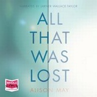 Enlarge image Cover: All That Was Lost - W F Howes Ltd
