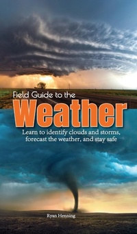 Abbildung von: Field Guide to the Weather - Adventure Publications, Incorporated