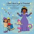 Cover: I Don't Want to go to Preschool The Fairy Queen Calls... a True Story by Granny - Pickles House Publications
