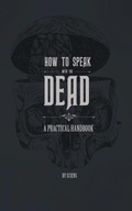 Cover: How to Speak With the Dead - Curious Publications
