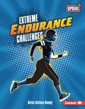 Cover: Extreme Endurance Challenges - Lerner Publications Co ,U.S.