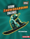 Cover: Extreme Snowboarding Challenges - Lerner Publications Co ,U.S.