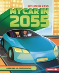 Cover: My Car in 2055 - Lerner Publications Co ,U.S.