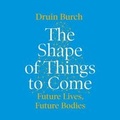 Cover: The Shape of Things to Come - Head of Zeus