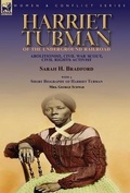 Cover: Harriet Tubman of the Underground Railroad-Abolitionist, Civil War Scout, Civil Rights Activist - Leonaur Ltd