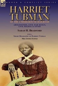 Abbildung von: Harriet Tubman of the Underground Railroad-Abolitionist, Civil War Scout, Civil Rights Activist - Leonaur Ltd
