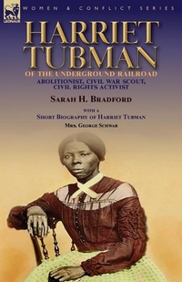 Abbildung von: Harriet Tubman of the Underground Railroad-Abolitionist, Civil War Scout, Civil Rights Activist - Leonaur Ltd