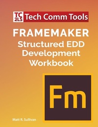 Abbildung von: FrameMaker Structured EDD Development Workbook (2020 Edition) - Tech Comm Tools
