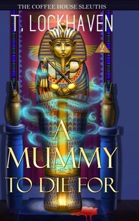 Enlarge image Cover: A Mummy to Die For (Book 2) - Twisted Key Publishing, LLC