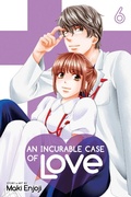Cover: An Incurable Case of Love, Vol. 6: Volume 6 - Viz Media, Subs. of Shogakukan Inc