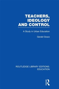 Enlarge image Cover: Teachers, Ideology and Control (RLE Edu N) - Routledge