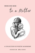 Cover: From One Mom to a Mother - Jessica Urlichs