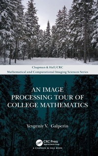 Enlarge image Cover: An Image Processing Tour of College Mathematics - Chapman & Hall/CRC