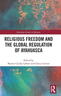 Enlarge image Cover: Religious Freedom and the Global Regulation of Ayahuasca - Routledge