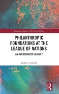 Cover: Philanthropic Foundations at the League of Nations - Routledge