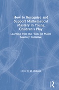 Cover: How to Recognise and Support Mathematical Mastery in Young Children's Play - Routledge