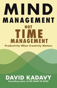 Abbildung von: Mind Management, Not Time Management - Kadavy, Inc.