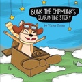 Cover: Bunk the Chipmunk's Quarantine Story - Bookbaby