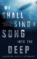 Cover: We Shall Sing a Song into the Deep - St Martin's Press