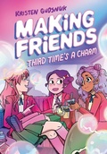 Cover: Making Friends: Third Time's a Charm: A Graphic Novel (Making Friends #3) - Graphix
