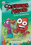 Cover: Class Clown Fish: A Graphix Chapters Book (Squidding Around #2) - Graphix