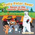 Cover: Polly Polar Bear Races in the Summer Olympics (Funny Books for Kids With Morals, #4) - Funny Books for Kids With Morals