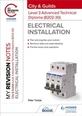 Cover: My Revision Notes: City & Guilds Level 3 Advanced Technical Diploma in Electrical Installation (8202-30) - Hodder Education