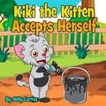 Cover: Kiki the Kitten Accepts Herself (Bedtime children's books for kids, early readers) - Bedtime children's books for kids, early readers