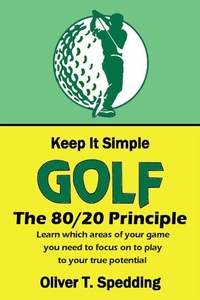 Enlarge image Cover: Keep It Simple Golf - The 80/20 Principle - Oliver Spedding
