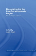 Cover: Re-Constructing the Post-Soviet Industrial Region - Routledge