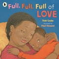 Cover: Full, Full, Full of Love - Walker Books Ltd