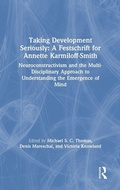 Cover: Taking Development Seriously A Festschrift for Annette Karmiloff-Smith - Routledge