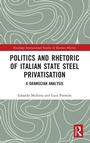 Cover: Politics and Rhetoric of Italian State Steel Privatisation - Routledge