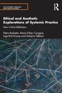 Cover: Ethical and Aesthetic Explorations of Systemic Practice - Routledge
