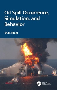 Enlarge image Cover: Oil Spill Occurrence, Simulation, and Behavior - CRC Press
