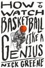 Cover: How to Watch Basketball Like a Genius - Abrams Press