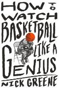 Cover: How to Watch Basketball Like a Genius - Abrams Press
