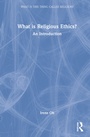 Cover: What is Religious Ethics? - Routledge