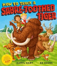Enlarge image Cover: How to Track a Sabre-Toothed Tiger - Simon & Schuster Childrens Books