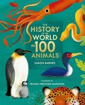 Cover: The History of the World in 100 Animals - Illustrated Edition - Simon & Schuster Childrens Books