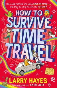 Enlarge image Cover: How to Survive Time Travel: Volume 2 - Simon & Schuster Childrens Books