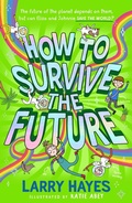 Cover: How to Survive The Future: Volume 3 - Simon & Schuster Childrens Books