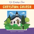 Cover: We Worship Here: Christian Church - Franklin Watts Ltd