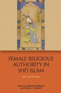 Cover: Female Religious Authority in Shi'i Islam - Edinburgh University Press