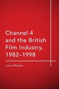 Cover: Channel 4 and the British Film Industry, 1982-1998 - Edinburgh University Press