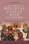 Cover: A Monument to Medieval Syrian Book Culture - Edinburgh University Press