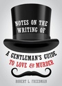 Cover: Notes on the Writing of A Gentleman's Guide to Love and Murder - Applause Theatre Book Publishers